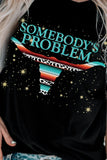 Somebody's Problem Graphic T-Shirt