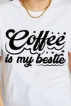 Simply Love COFFEE IS MY BESTIE Graphic Cotton T-Shirt