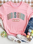 GOD IS GOOD ALL THE TIME Round Neck T-Shirt