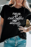 Fueled By Iced Coffee And Anxiety Graphic Tee